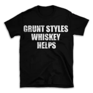 GRUNT STYLES WHISKEY HELPS- Black T-shirt for Men and Women - White Quote Text Design - Soft Cotton Graphic Tee - Comfortable Unisex T-Shirt