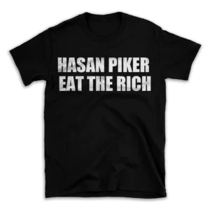 HASAN PIKER EAT THE RICH- Black T-shirt for Men and Women - White Quote Text Design - Soft Cotton Graphic Tee - Comfortable Unisex T-Shirt