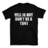 HELL IS HOT DON'T BE A THOT- Black T-shirt for Men and Women - White Quote Text Design - Soft Cotton Graphic Tee - Comfortable Unisex T-Shirt