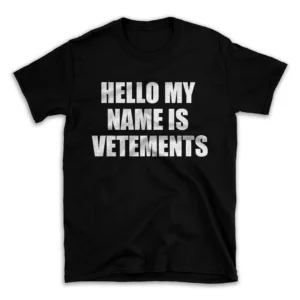 HELLO MY NAME IS VETEMENTS- Black T-shirt for Men and Women - White Quote Text Design - Soft Cotton Graphic Tee - Comfortable Unisex T-Shirt