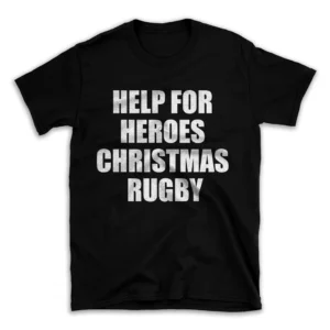 HELP FOR HEROES CHRISTMAS RUGBY- Black T-shirt for Men and Women - White Quote Text Design - Soft Cotton Graphic Tee - Comfortable Unisex T-Shirt