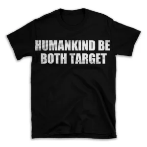 HUMANKIND BE BOTH TARGET- Black T-shirt for Men and Women - White Quote Text Design - Soft Cotton Graphic Tee - Comfortable Unisex T-Shirt