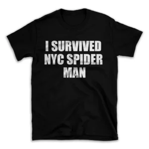 I SURVIVED NYC SPIDER MAN- Black T-shirt for Men and Women - White Quote Text Design - Soft Cotton Graphic Tee - Comfortable Unisex T-Shirt