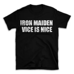 IRON MAIDEN VICE IS NICE- Black T-shirt for Men and Women - White Quote Text Design - Soft Cotton Graphic Tee - Comfortable Unisex T-Shirt