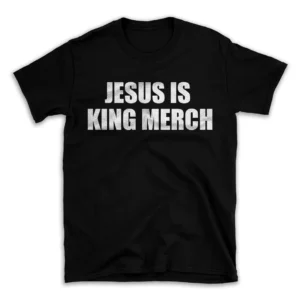 JESUS IS KING MERCH- Black T-shirt for Men and Women - White Quote Text Design - Soft Cotton Graphic Tee - Comfortable Unisex T-Shirt