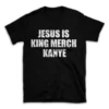 JESUS IS KING MERCH KANYE- Black T-shirt for Men and Women - White Quote Text Design - Soft Cotton Graphic Tee - Comfortable Unisex T-Shirt