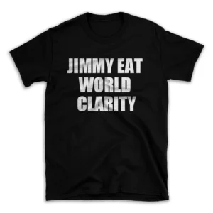 JIMMY EAT WORLD CLARITY- Black T-shirt for Men and Women - White Quote Text Design - Soft Cotton Graphic Tee - Comfortable Unisex T-Shirt