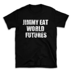 JIMMY EAT WORLD FUTURES- Black T-shirt for Men and Women - White Quote Text Design - Soft Cotton Graphic Tee - Comfortable Unisex T-Shirt