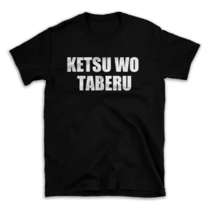 KETSU WO TABERU- Black T-shirt for Men and Women - White Quote Text Design - Soft Cotton Graphic Tee - Comfortable Unisex T-Shirt