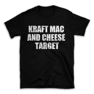 KRAFT MAC AND CHEESE TARGET- Black T-shirt for Men and Women - White Quote Text Design - Soft Cotton Graphic Tee - Comfortable Unisex T-Shirt