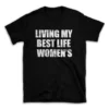 LIVING MY BEST LIFE WOMEN'S- Black T-shirt for Men and Women - White Quote Text Design - Soft Cotton Graphic Tee - Comfortable Unisex T-Shirt