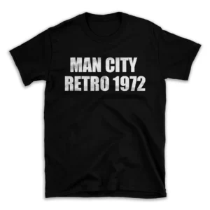 MAN CITY RETRO 1972- Black T-shirt for Men and Women - White Quote Text Design - Soft Cotton Graphic Tee - Comfortable Unisex T-Shirt