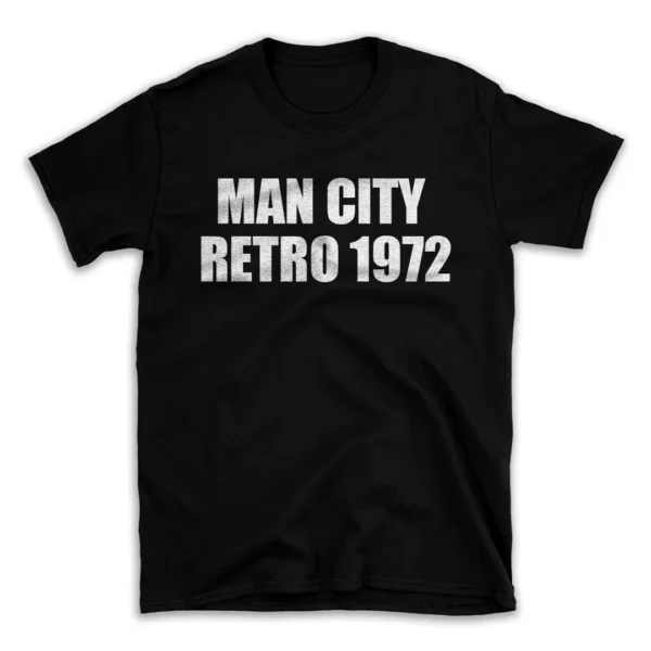 MAN CITY RETRO 1972- Black T-shirt for Men and Women - White Quote Text Design - Soft Cotton Graphic Tee - Comfortable Unisex T-Shirt