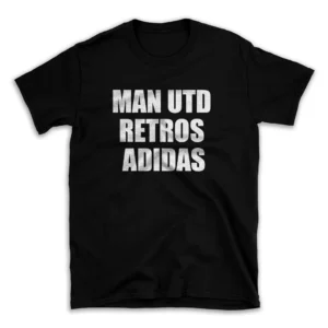 MAN UTD RETROS ADIDAS- Black T-shirt for Men and Women - White Quote Text Design - Soft Cotton Graphic Tee - Comfortable Unisex T-Shirt