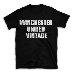 MANCHESTER UNITED VINTAGE- Black T-shirt for Men and Women - White Quote Text Design - Soft Cotton Graphic Tee - Comfortable Unisex T-Shirt