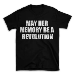 MAY HER MEMORY BE A REVOLUTION- Black T-shirt for Men and Women - White Quote Text Design - Soft Cotton Graphic Tee - Comfortable Unisex T-Shirt