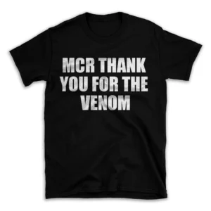 MCR THANK YOU FOR THE VENOM- Black T-shirt for Men and Women - White Quote Text Design - Soft Cotton Graphic Tee - Comfortable Unisex T-Shirt