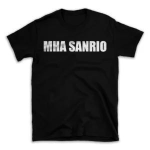 MHA SANRIO- Black T-shirt for Men and Women - White Quote Text Design - Soft Cotton Graphic Tee - Comfortable Unisex T-Shirt