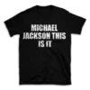 MICHAEL JACKSON THIS IS IT- Black T-shirt for Men and Women - White Quote Text Design - Soft Cotton Graphic Tee - Comfortable Unisex T-Shirt