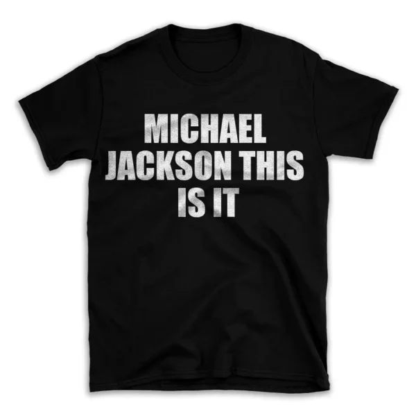 MICHAEL JACKSON THIS IS IT- Black T-shirt for Men and Women - White Quote Text Design - Soft Cotton Graphic Tee - Comfortable Unisex T-Shirt