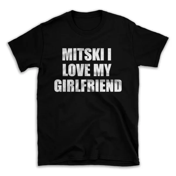 MITSKI I LOVE MY GIRLFRIEND- Black T-shirt for Men and Women - White Quote Text Design - Soft Cotton Graphic Tee - Comfortable Unisex T-Shirt