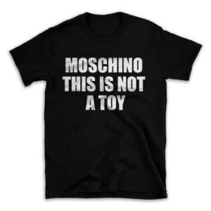 MOSCHINO THIS IS NOT A TOY- Black T-shirt for Men and Women - White Quote Text Design - Soft Cotton Graphic Tee - Comfortable Unisex T-Shirt