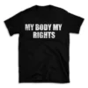 MY BODY MY RIGHTS- Black T-shirt for Men and Women - White Quote Text Design - Soft Cotton Graphic Tee - Comfortable Unisex T-Shirt