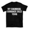 MY CHEMICAL ROMANCE 2022 TOUR- Black T-shirt for Men and Women - White Quote Text Design - Soft Cotton Graphic Tee - Comfortable Unisex T-Shirt