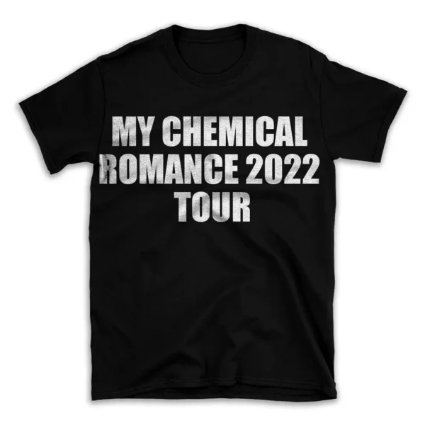 MY CHEMICAL ROMANCE 2022 TOUR- Black T-shirt for Men and Women - White Quote Text Design - Soft Cotton Graphic Tee - Comfortable Unisex T-Shirt