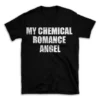 MY CHEMICAL ROMANCE ANGEL- Black T-shirt for Men and Women - White Quote Text Design - Soft Cotton Graphic Tee - Comfortable Unisex T-Shirt