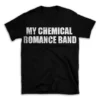 MY CHEMICAL ROMANCE BAND- Black T-shirt for Men and Women - White Quote Text Design - Soft Cotton Graphic Tee - Comfortable Unisex T-Shirt