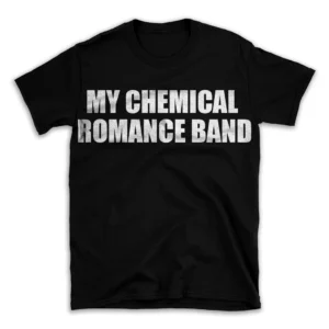 MY CHEMICAL ROMANCE BAND- Black T-shirt for Men and Women - White Quote Text Design - Soft Cotton Graphic Tee - Comfortable Unisex T-Shirt