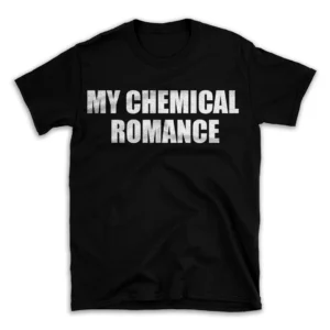 MY CHEMICAL ROMANCE- Black T-shirt for Men and Women - White Quote Text Design - Soft Cotton Graphic Tee - Comfortable Unisex T-Shirt