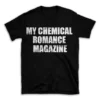 MY CHEMICAL ROMANCE MAGAZINE- Black T-shirt for Men and Women - White Quote Text Design - Soft Cotton Graphic Tee - Comfortable Unisex T-Shirt