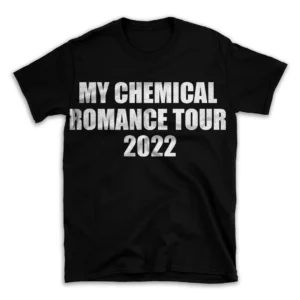 MY CHEMICAL ROMANCE TOUR 2022- Black T-shirt for Men and Women - White Quote Text Design - Soft Cotton Graphic Tee - Comfortable Unisex T-Shirt