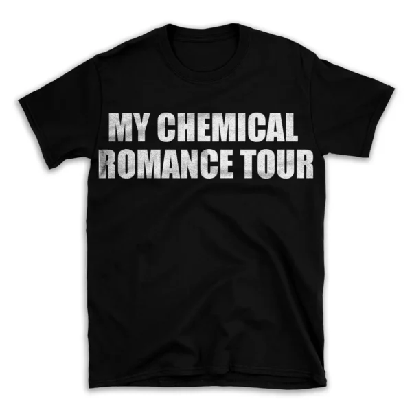 MY CHEMICAL ROMANCE TOUR- Black T-shirt for Men and Women - White Quote Text Design - Soft Cotton Graphic Tee - Comfortable Unisex T-Shirt