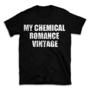 MY CHEMICAL ROMANCE VINTAGE- Black T-shirt for Men and Women - White Quote Text Design - Soft Cotton Graphic Tee - Comfortable Unisex T-Shirt