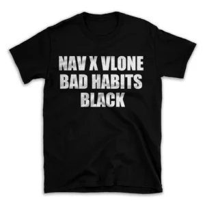 NAV X VLONE BAD HABITS BLACK- Black T-shirt for Men and Women - White Quote Text Design - Soft Cotton Graphic Tee - Comfortable Unisex T-Shirt