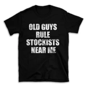 OLD GUYS RULE STOCKISTS NEAR ME- Black T-shirt for Men and Women - White Quote Text Design - Soft Cotton Graphic Tee - Comfortable Unisex T-Shirt