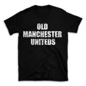 OLD MANCHESTER UNITEDS- Black T-shirt for Men and Women - White Quote Text Design - Soft Cotton Graphic Tee - Comfortable Unisex T-Shirt