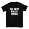 OLD NAVY BIGGIE SMALLS- Black T-shirt for Men and Women - White Quote Text Design - Soft Cotton Graphic Tee - Comfortable Unisex T-Shirt