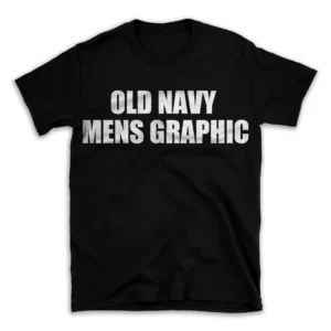 OLD NAVY MENS GRAPHIC- Black T-shirt for Men and Women - White Quote Text Design - Soft Cotton Graphic Tee - Comfortable Unisex T-Shirt