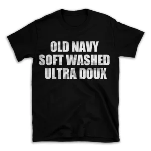 OLD NAVY SOFT WASHED ULTRA DOUX- Black T-shirt for Men and Women - White Quote Text Design - Soft Cotton Graphic Tee - Comfortable Unisex T-Shirt