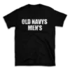 OLD NAVYS MEN'S- Black T-shirt for Men and Women - White Quote Text Design - Soft Cotton Graphic Tee - Comfortable Unisex T-Shirt