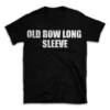 OLD ROW LONG SLEEVE- Black T-shirt for Men and Women - White Quote Text Design - Soft Cotton Graphic Tee - Comfortable Unisex T-Shirt