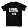 OLD WEST HAMS FOR SALE- Black T-shirt for Men and Women - White Quote Text Design - Soft Cotton Graphic Tee - Comfortable Unisex T-Shirt