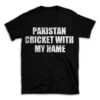 PAKISTAN CRICKET WITH MY NAME- Black T-shirt for Men and Women - White Quote Text Design - Soft Cotton Graphic Tee - Comfortable Unisex T-Shirt