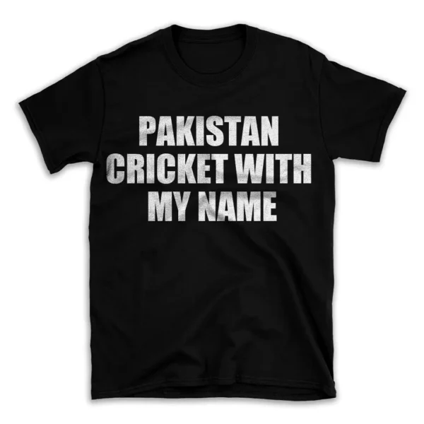 PAKISTAN CRICKET WITH MY NAME- Black T-shirt for Men and Women - White Quote Text Design - Soft Cotton Graphic Tee - Comfortable Unisex T-Shirt