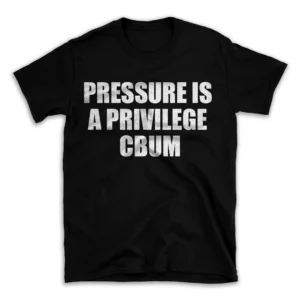 PRESSURE IS A PRIVILEGE CBUM- Black T-shirt for Men and Women - White Quote Text Design - Soft Cotton Graphic Tee - Comfortable Unisex T-Shirt