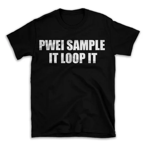 PWEI SAMPLE IT LOOP IT- Black T-shirt for Men and Women - White Quote Text Design - Soft Cotton Graphic Tee - Comfortable Unisex T-Shirt